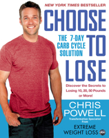 Choose to Lose: The 7-Day Carb Cycle Solution 1401324452 Book Cover