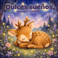 Dulces sueños, pequeño venado: Un cuento relajante para ayudar a los niños a sentirse seguros por la noche (Spanish Edition) B0H1PSKXMD Book Cover