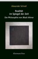 Realitat Im Spiegel Der Zeit: Die Philosophie Von 'Black Mirror 3465046528 Book Cover