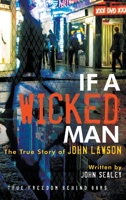 If a Wicked Man: True Freedom Behind Bars 161036225X Book Cover