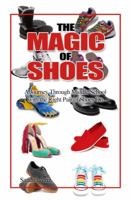 The Magic of Shoes: A Journey Through Middle School with the Right Pair of Shoes on 148096431X Book Cover