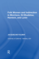 Folk Women and Indirection in Morrison, N Dhuibhne, Hurston, and Lavin 0367893002 Book Cover