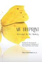 My Lifeprint: Because My Life Matters: My Plan for the Financial and Emotional Well-being of My Loved Ones and Causes 1460001982 Book Cover