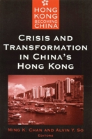 Crisis and Transformation in China's Hong Kong 0765610019 Book Cover