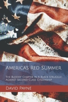America's Red Summer: The Bloody Chapter In A Black Struggle Against Second-Class Citizenship B09Q5X2G6B Book Cover