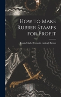 How to Make Rubber Stamps for Profit 1017681597 Book Cover
