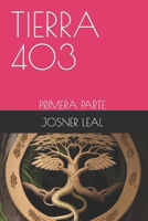 TIERRA 403: PRIMERA PARTE B0C9S7QXPB Book Cover