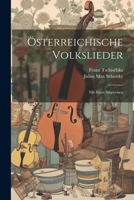 Österreichische Volkslieder: Mit Ihren Singweisen 1021377724 Book Cover