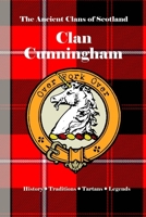 Clan Cunningham: A Concise History of Scotland’s Steadfast Lords and the Flame of Ayrshire (The Ancient Clans of Scotland) B0F546LJDX Book Cover