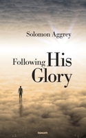 Following His Glory 3991077329 Book Cover