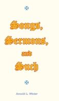 Songs, Sermons, and Such: Original Songs, Sermons, and Poems for Christian Study and Worship. 1779414153 Book Cover