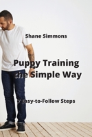 Puppy Training the Simple Way: 7 Easy-to-Follow Steps 9770051195 Book Cover