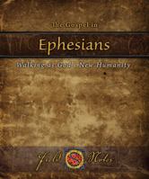 The Gospel in Ephesians: Walking as God's New Humanity 0983461163 Book Cover