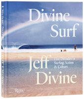 Divine Surf: Five Decades of Surfing Action and Culture 0847877280 Book Cover