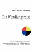 Die Wandlungsreise: Eine kleine Kulturgeschichte des Sabbatjahres umrankt von Eindrücken einer kunstgeschichtlichen Auszeit in Italien 3842306970 Book Cover