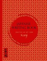 Japanese Writing Book Practice An Art Form Kanji: Genkouyoushi, Hiragana, Genko Yoshi Papers 1071461354 Book Cover