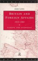 Britain and Foreign Affairs, 1815-85: Europe and Overseas (Lancaster Pamphlets) 0415136172 Book Cover