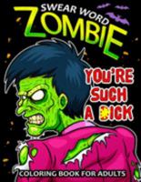 Swear Word Zombie Coloring Book for Adults: An Halloween Swear Word Adults Coloring Book Featuring Fun and Stress Relief 1691775614 Book Cover