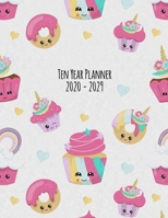 Ten Year Planner: 2020-2029 Monthly Calendar - Unicorn Cupcakes 1693120658 Book Cover