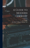 A Guide to Modern Cookery 1015487610 Book Cover