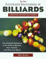 The New Illustrated Encyclopedia of Billiards: The Complete Reference to the World of Billiards, Pool, Snooker and Other Cue Sports 1585746851 Book Cover