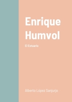Enrique Humvol Tomo I: El Estuario 2493729005 Book Cover