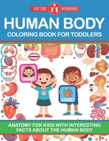 Human Body Coloring Book For Toddlers: Anatomy For Kids With Interesting Facts About The Human Body B08GFPMBJ9 Book Cover