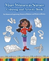 More Women in Science Coloring and Activity Book: For Women in Engineering, Women in Medicine, and Women in Botany 1938492870 Book Cover