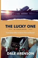 The Lucky One (From Outlaw Biker to Airline Pilot and Beyond) B0CNYR8HZL Book Cover