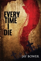 Every Time I Die 1959778471 Book Cover