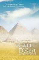 The Call to the Desert: A Spiritual Journey of Love, Understanding and Compassion 1452501580 Book Cover