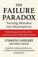 The Failure Paradox : Turning Mistakes into Masterpieces?: Unlocking Growth, Grit, and Greatness Through Failure 1967730040 Book Cover