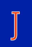 J: Monogram Initial Journal Writing Composition Notebook or Diary. Blue with Orange Alphabet Letter - 6" x 9" 110 College Ruled Blank Lined Pages With Space For Date 1081892021 Book Cover