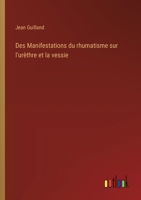 Des Manifestations du rhumatisme sur l'urèthre et la vessie (French Edition) 338503986X Book Cover