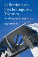 Reflections on Psycholinguistic Theories: Raiding the Inarticulate 1108404642 Book Cover