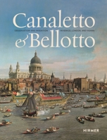 Canaletto & Bellotto: Observation and Invention in Venice, London, and Vienna 3777447552 Book Cover