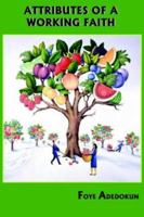 Attributes of a Working Faith 1418421561 Book Cover