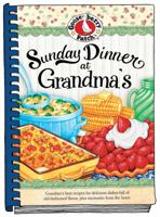 Sunday Dinner at Grandma's: Grandma's Best Recipes for Delicious Dishes Full of Old-Fashioned Flavor, Plus Memories from the Heart 1936283042 Book Cover