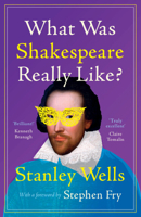 What Was Shakespeare Really Like? 1009340379 Book Cover