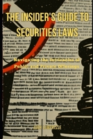 The Insider's Guide to Securities Law: Navigating the Intricacies of Public and Private Offerings B0C51PK8FR Book Cover