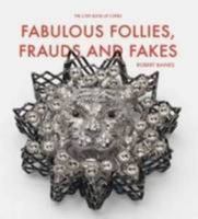 Fabulous Follies, Frauds and Fakes 1921875984 Book Cover