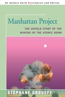 Manhattan Project: The Untold Story of the Making of the Atomic Bomb 0595092381 Book Cover