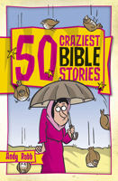 50 Craziest Bible Stories 1853454907 Book Cover