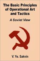 The Basic Principles of Operational Art and Tactics: A Soviet View 1410201147 Book Cover