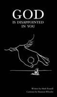 God Is Disappointed in You 1603090983 Book Cover