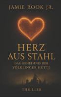 Herz aus Stahl: Das Geheimnis der Völklinger Hütte B0FYQKTLRF Book Cover