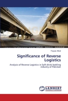 Significance of Reverse Logistics: Analysis of Reverse Logistics in Soft drink bottling industry of Pakistan 3659208116 Book Cover