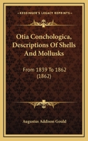 Otia conchologica: descriptions of shells and mollusks from 1839 to 1862 0526765461 Book Cover