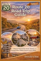 Route 20 Road Trip Guide: A Stop-by-Stop Journey Across America with Essential Plans, Hidden Gems & Local Culture B0GHRKCSN1 Book Cover