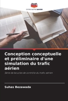 Conception conceptuelle et préliminaire d'une simulation du trafic aérien (French Edition) 6209194133 Book Cover